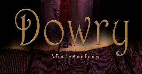 Poster from the film titled Dowry with the text A Film by Alice Gebura